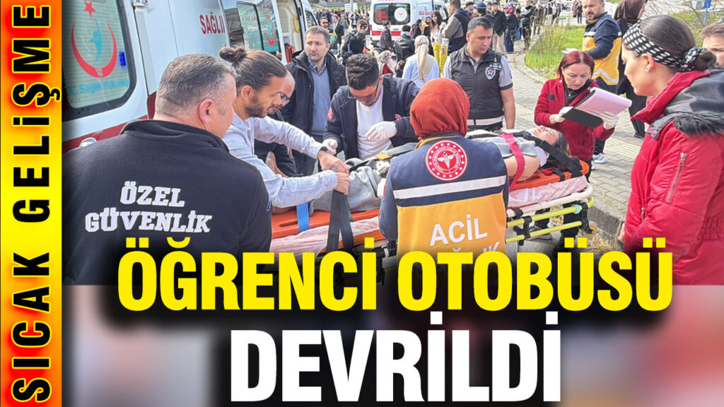 Öğrenci Taşıyan Otobüs Devrildi: 46 Kişi Yaralandı